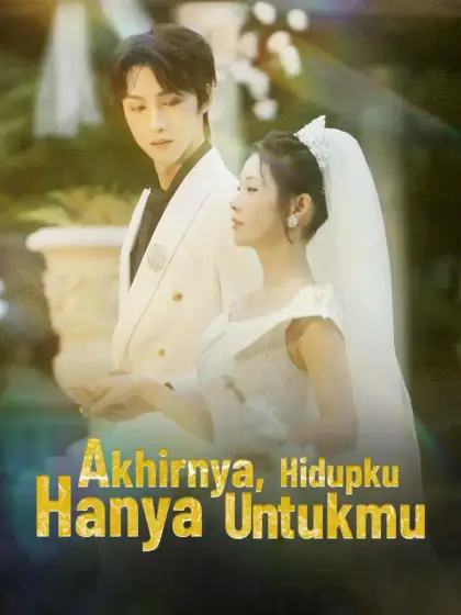 Akhirnya, Hidupku Hanya Untukmu