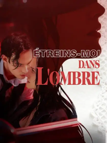 Étreins-moi dans l'ombre