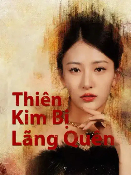 Thiên Kim Bị Lãng Quên