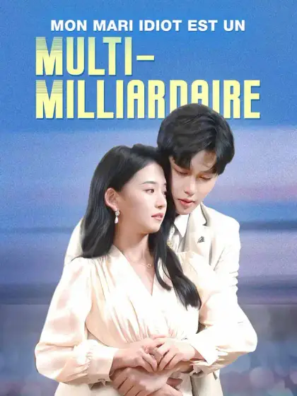 Mon Mari Idiot Est Un Multi-Milliardaire