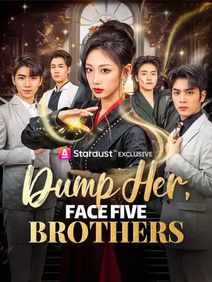 Dump Her, Face Five Brothers