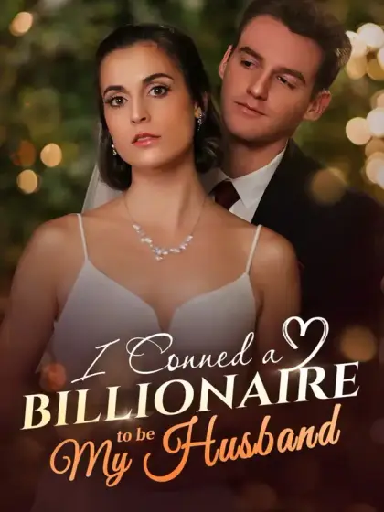 I Conned a Billionaire to be My Husband