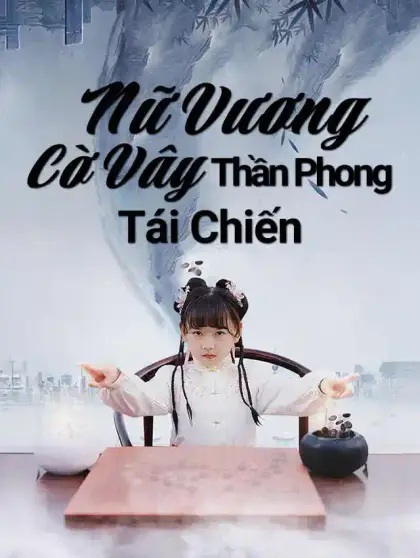 Nữ Vương Cờ Vây Thần Phong Tái Chiến