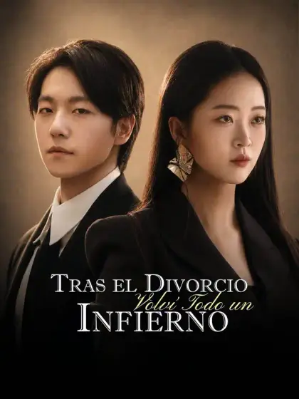 Tras el Divorcio, Volví Todo un Infierno