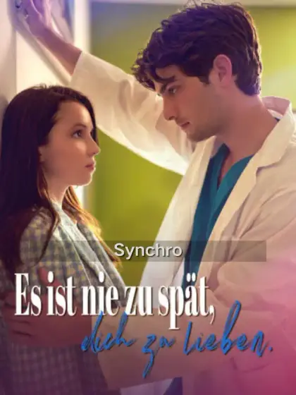(Synchro)Es ist nie zu spät, dich zu lieben