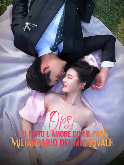 Ops! Ho Fatto L'Amore con il Papà Miliardario del Mio Rivale