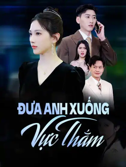 Đưa Anh Xuống Vực Thẳm