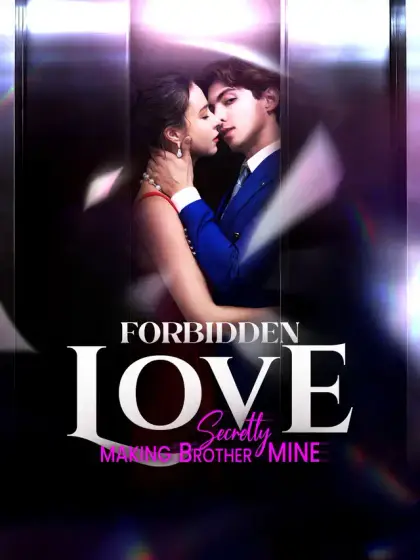 Forbidden Love - Secretly Making Brother Mine