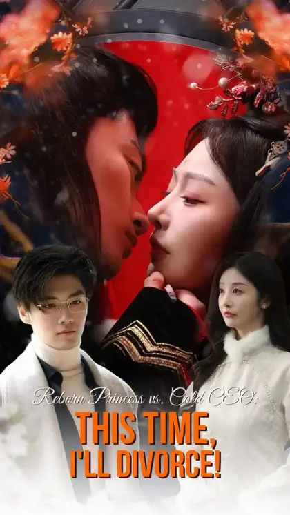Reborn Princess vs. Cold CEO: This Time, I'll Divorce!