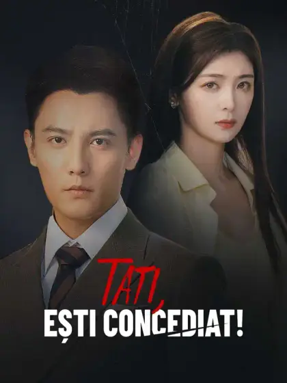 Tati, ești concediat!