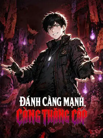 Đánh Càng Mạnh, Càng Thăng Cấp