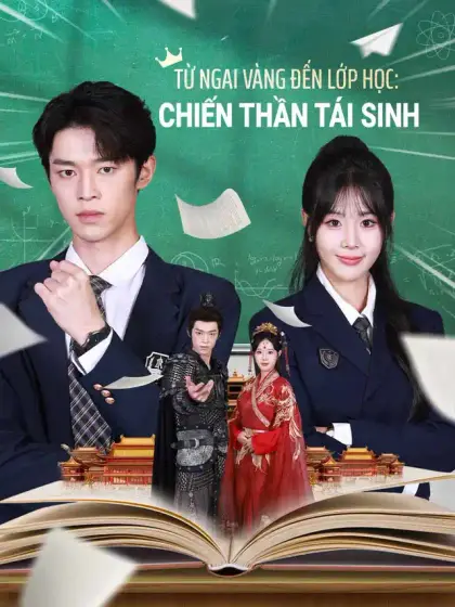 Từ Ngai Vàng Đến Lớp Học: Chiến Thần Tái Sinh
