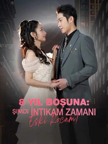 8 Yıl Boşuna: Şimdi İntikam Zamanı Eski Kocam!